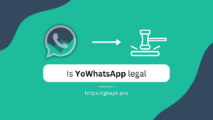 Is YoWhatsApp legal